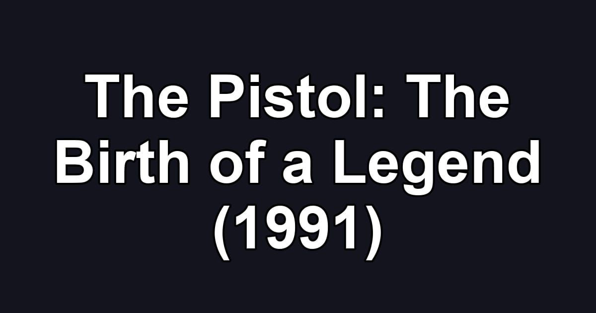 The Pistol: The Birth of a Legend (1991)