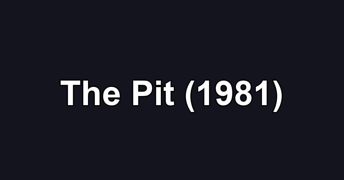 The Pit (1981)