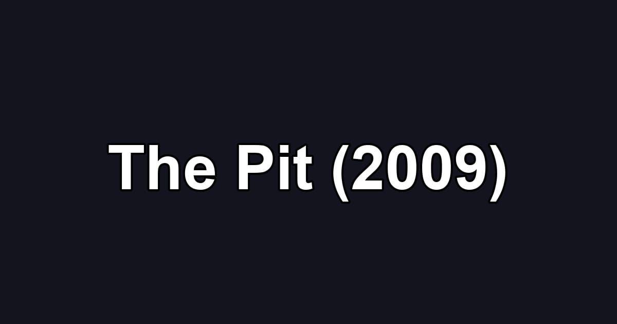 The Pit (2009)