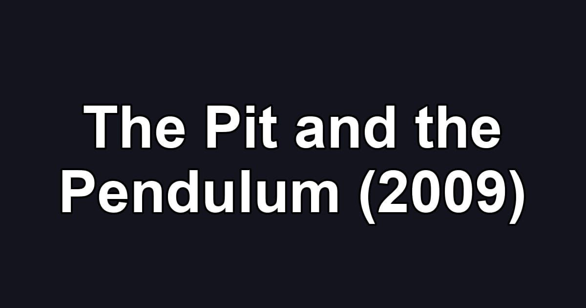 The Pit and the Pendulum (2009)
