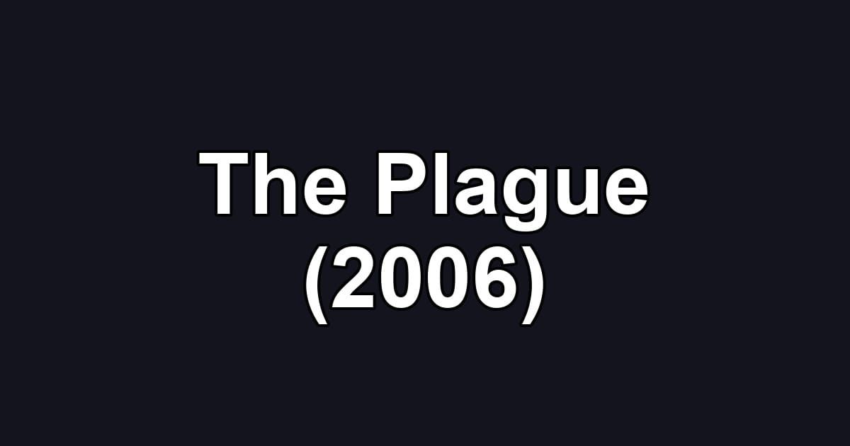 The Plague (2006)