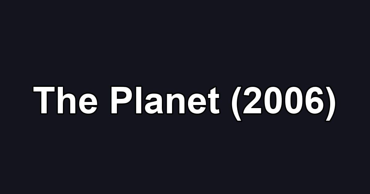 The Planet (2006)