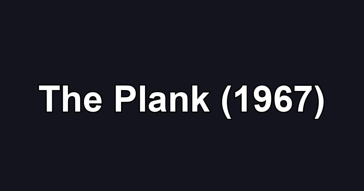 The Plank (1967)