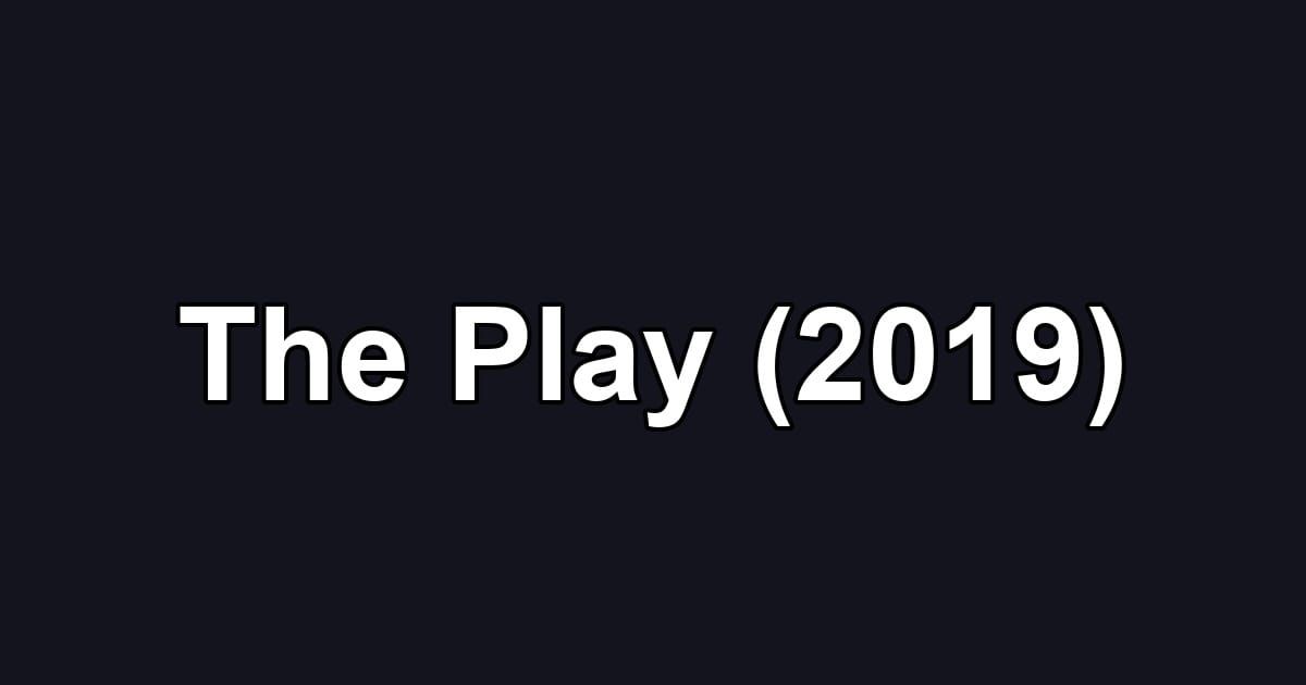 The Play (2019)