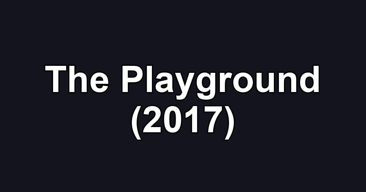 The Playground (2017)