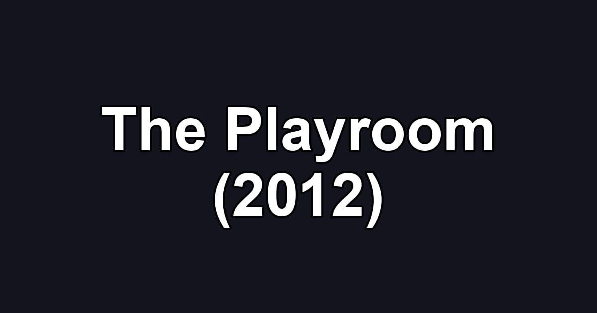 The Playroom (2012)