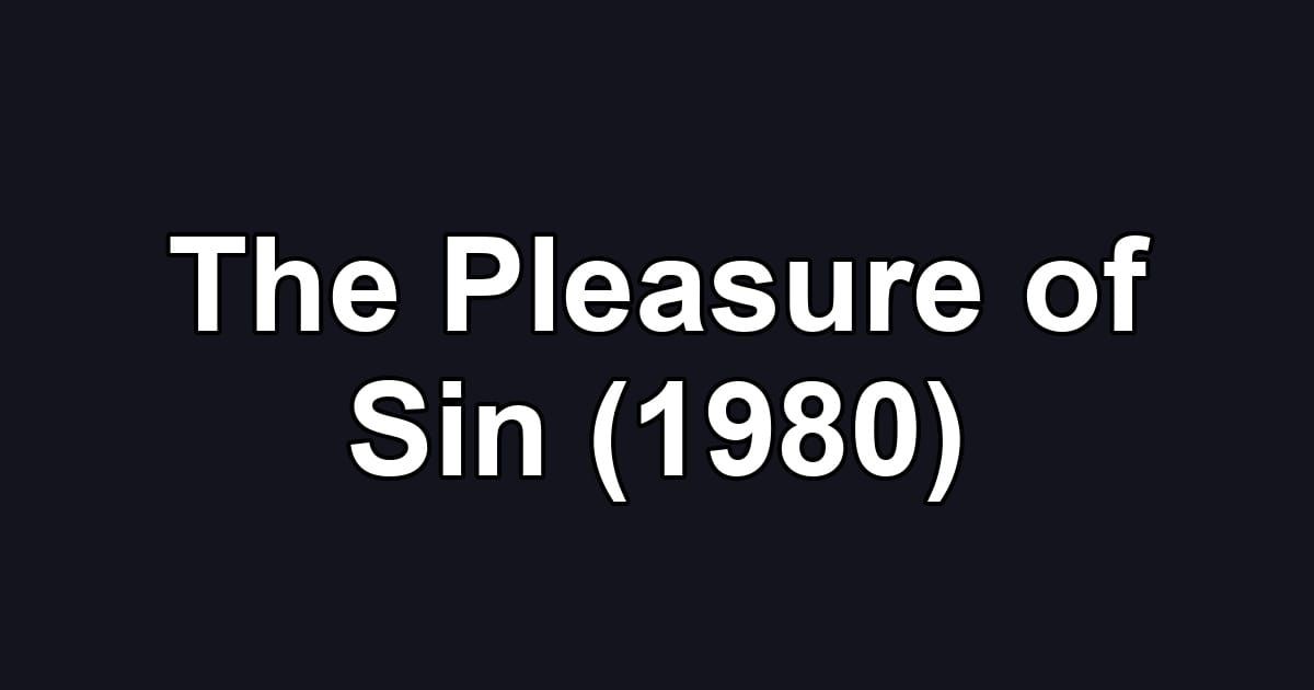 The Pleasure of Sin (1980)