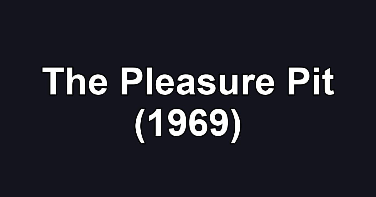 The Pleasure Pit (1969)