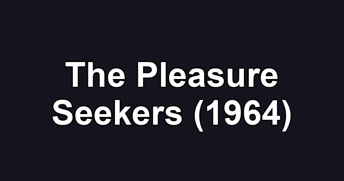The Pleasure Seekers (1964)
