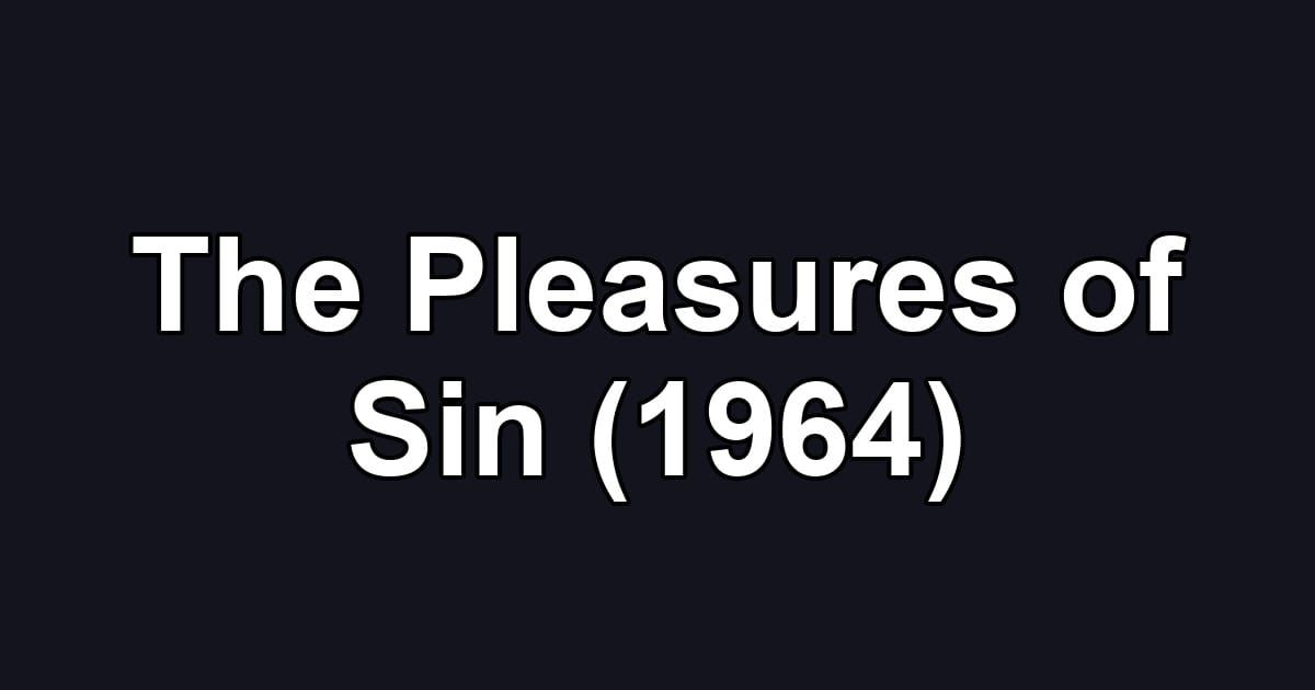 The Pleasures of Sin (1964)