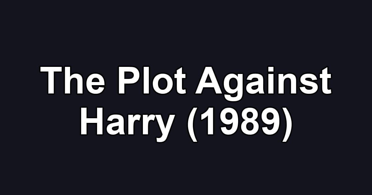 The Plot Against Harry (1989)
