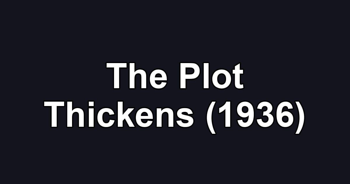The Plot Thickens (1936)