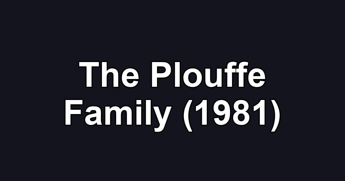 The Plouffe Family (1981)