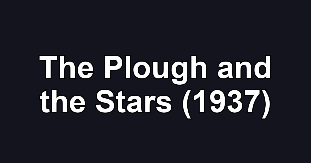 The Plough and the Stars (1937)