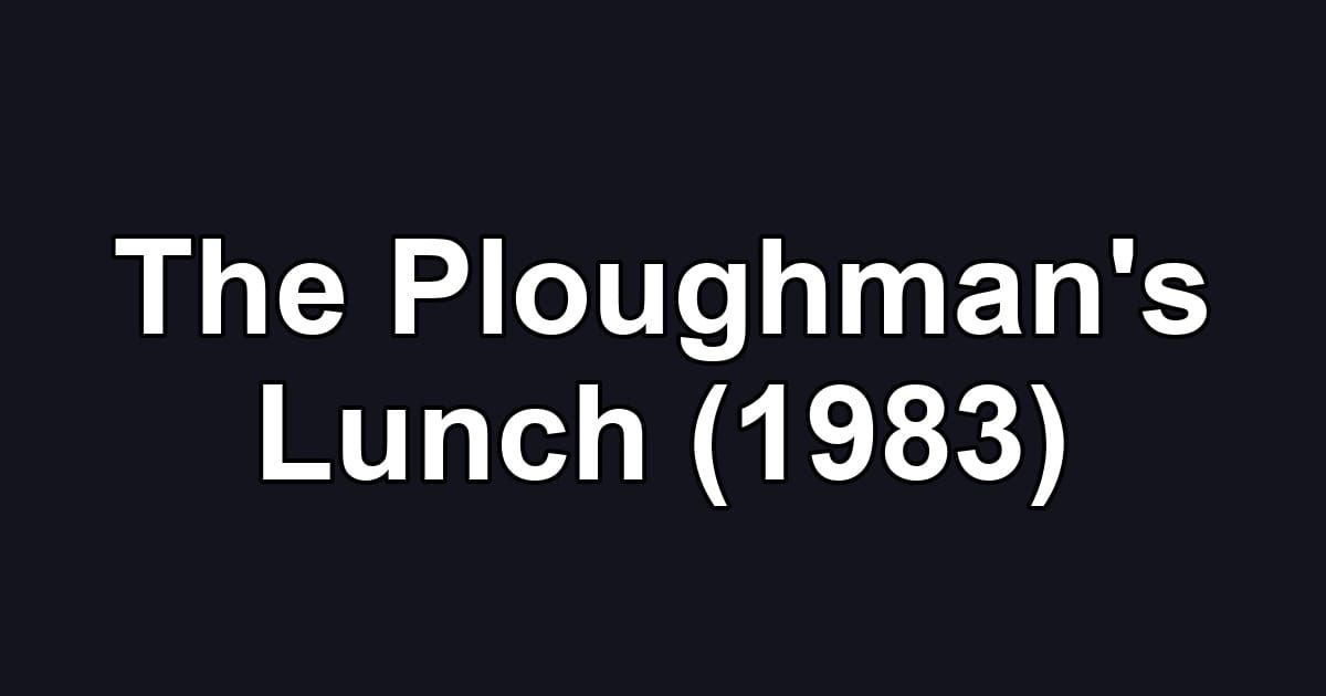 The Ploughman's Lunch (1983)
