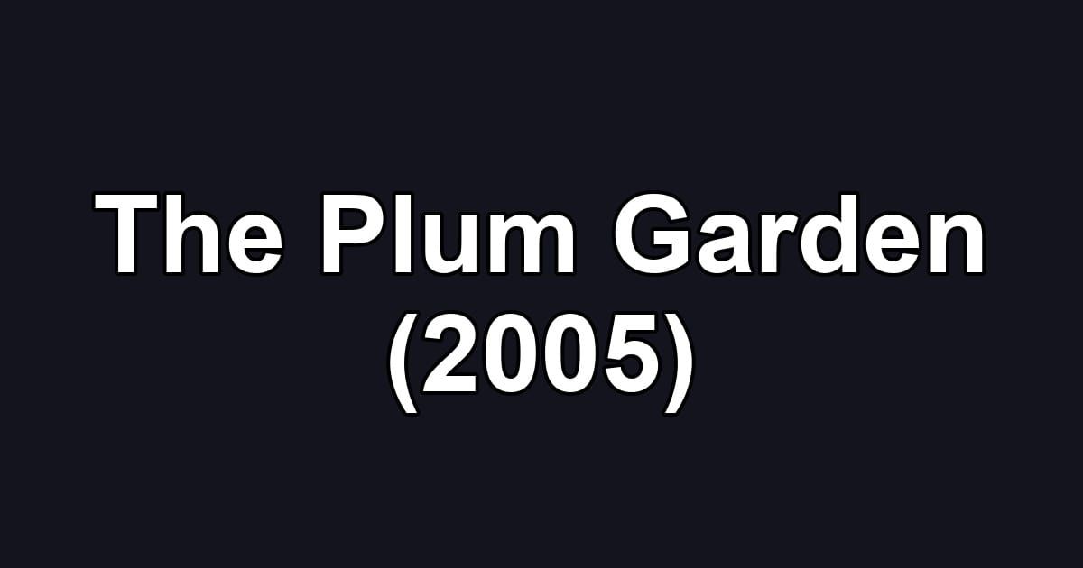 The Plum Garden (2005)