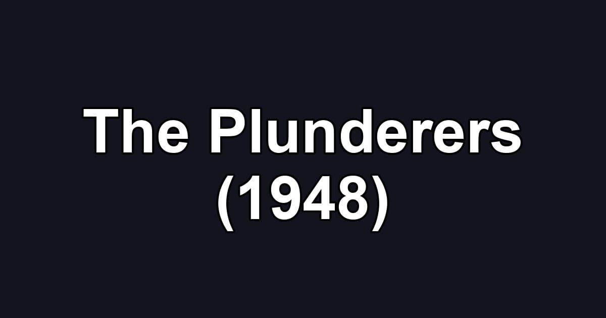 The Plunderers (1948)