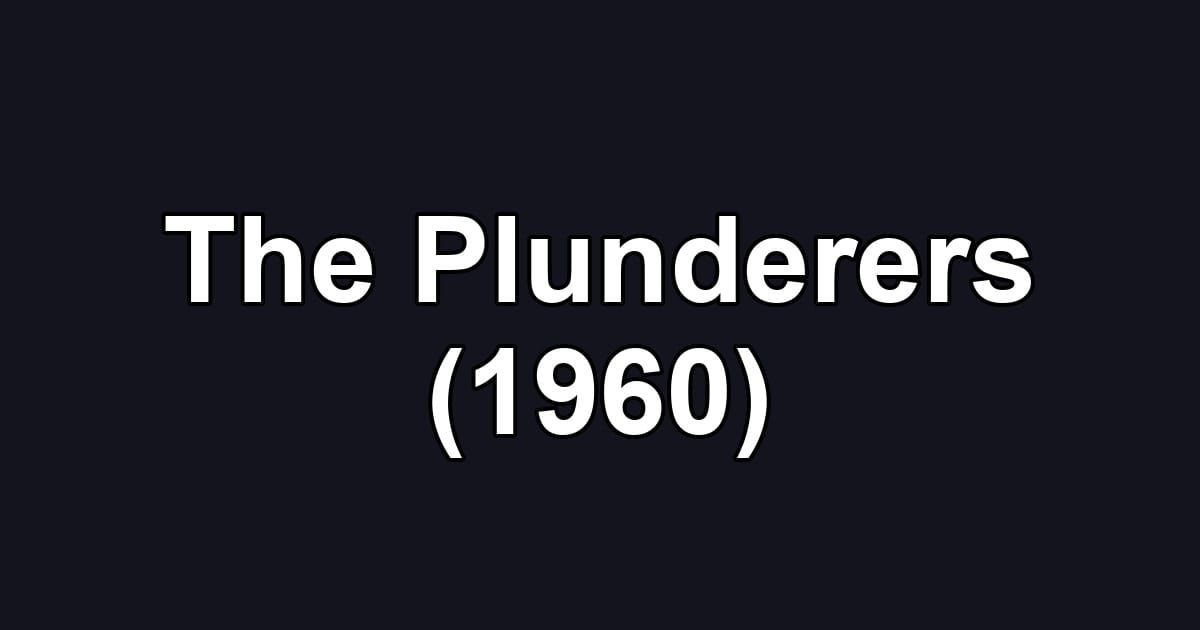 The Plunderers (1960)