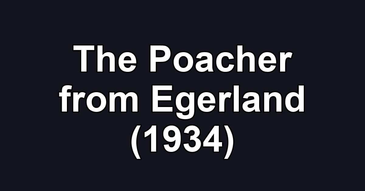 The Poacher from Egerland (1934)