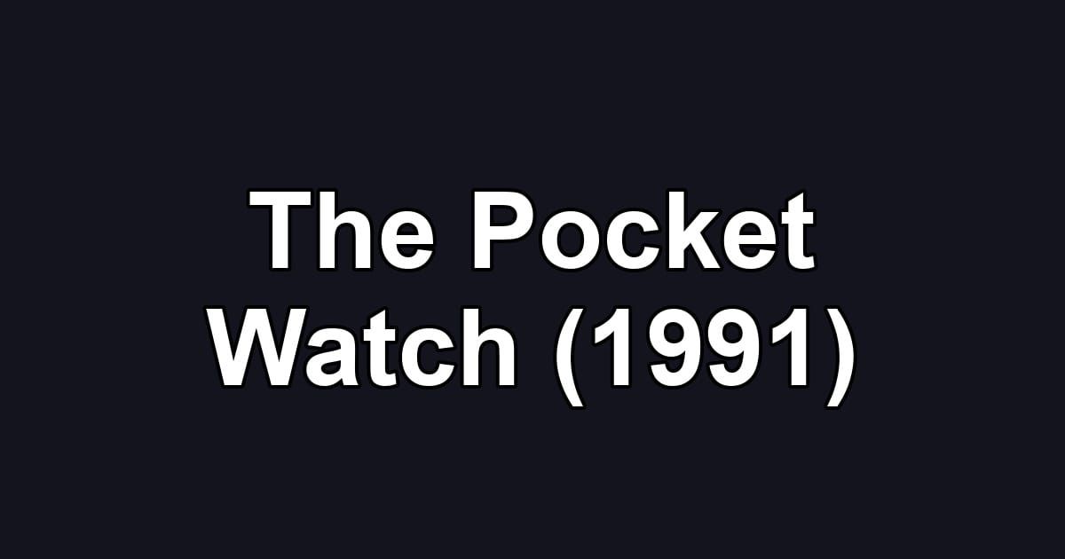 The Pocket Watch (1991)