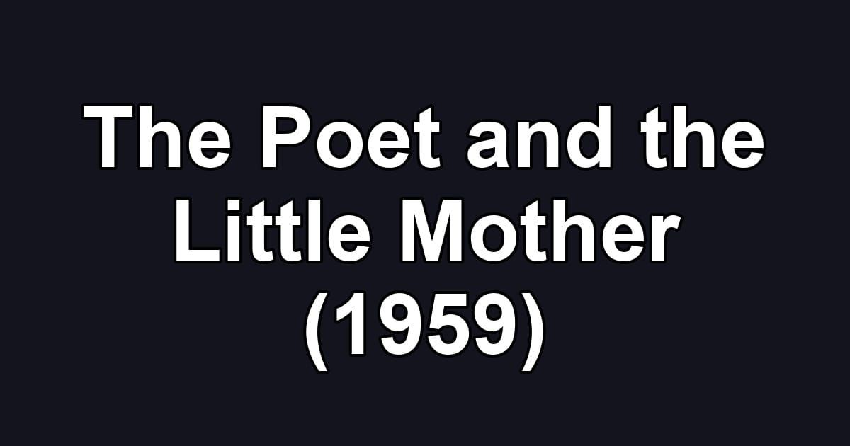 The Poet and the Little Mother (1959)
