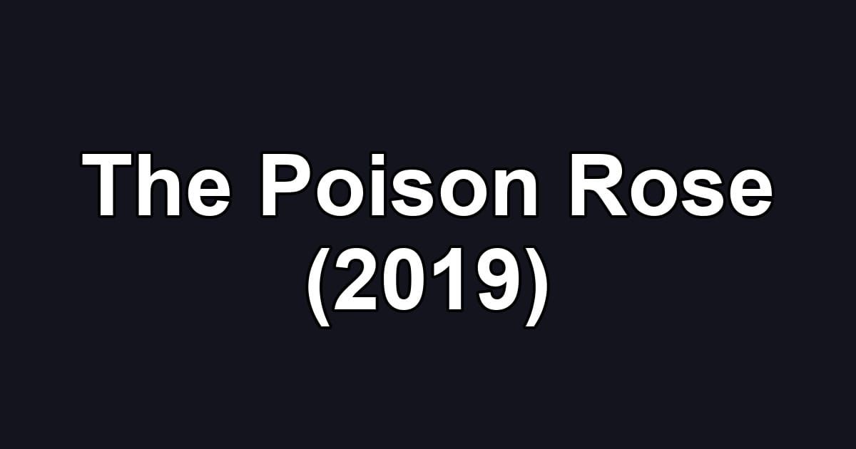 The Poison Rose (2019)
