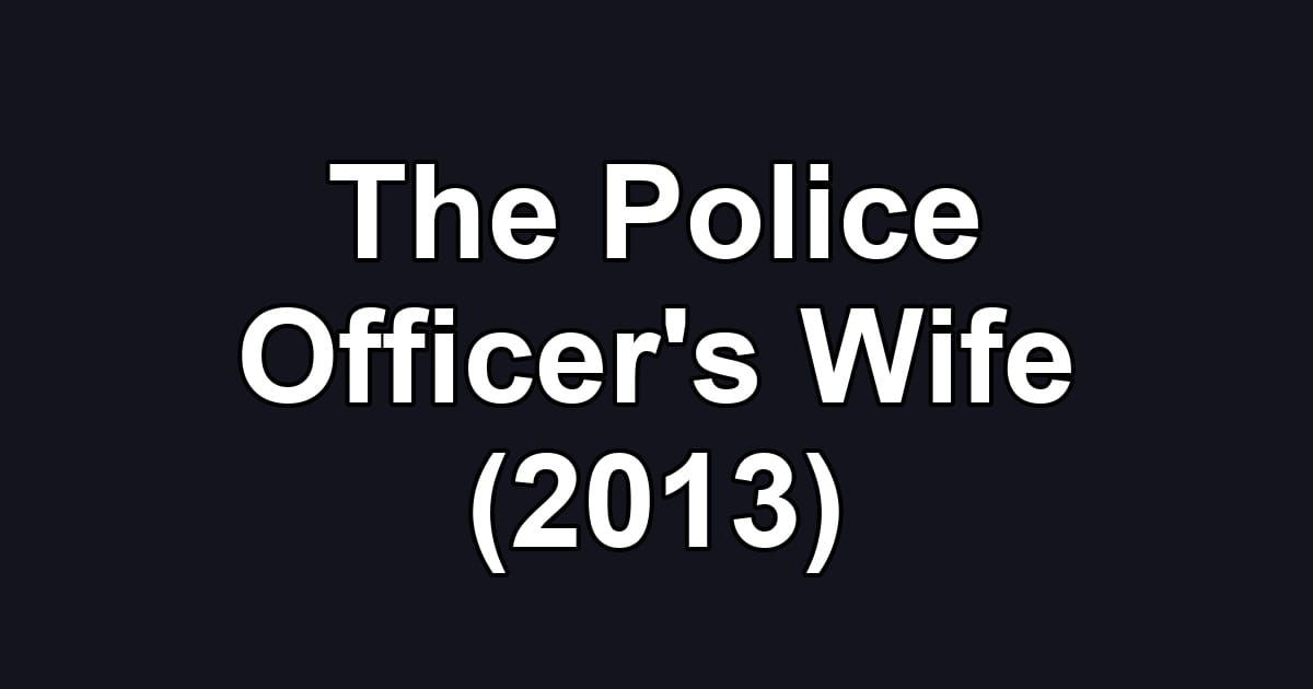 The Police Officer's Wife (2013)