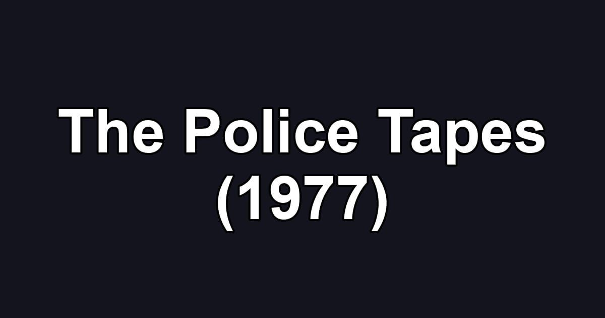The Police Tapes (1977)