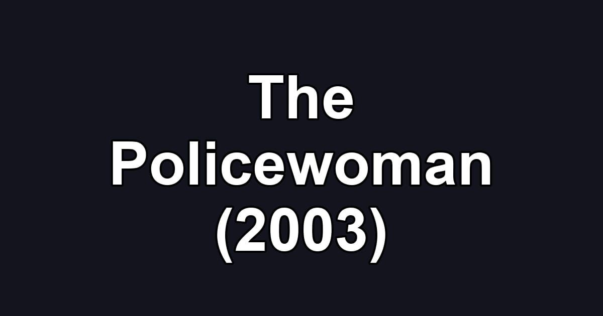 The Policewoman (2003)