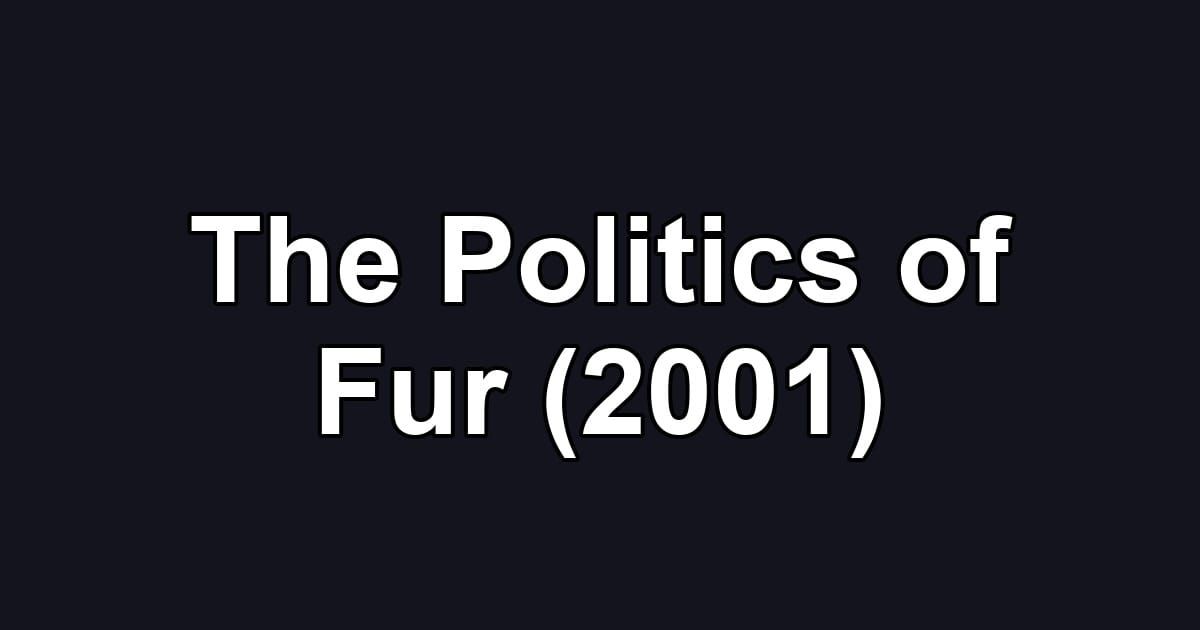 The Politics of Fur (2001)