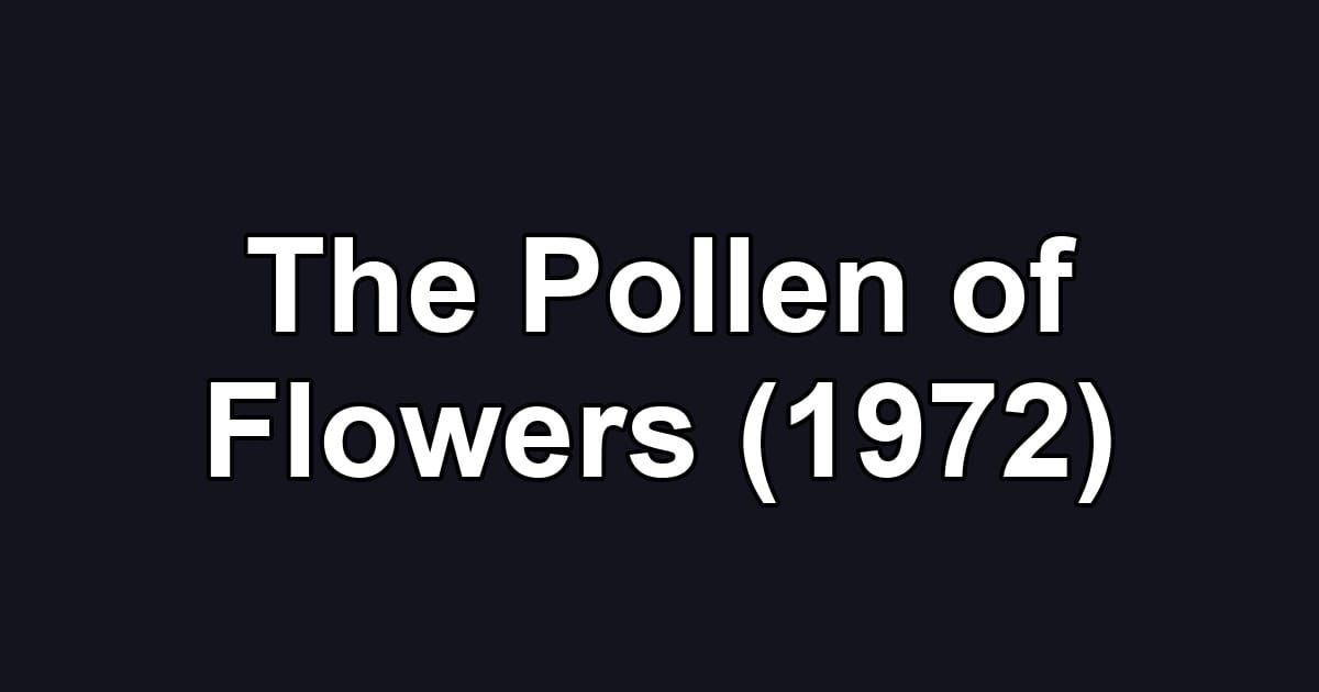 The Pollen of Flowers (1972)