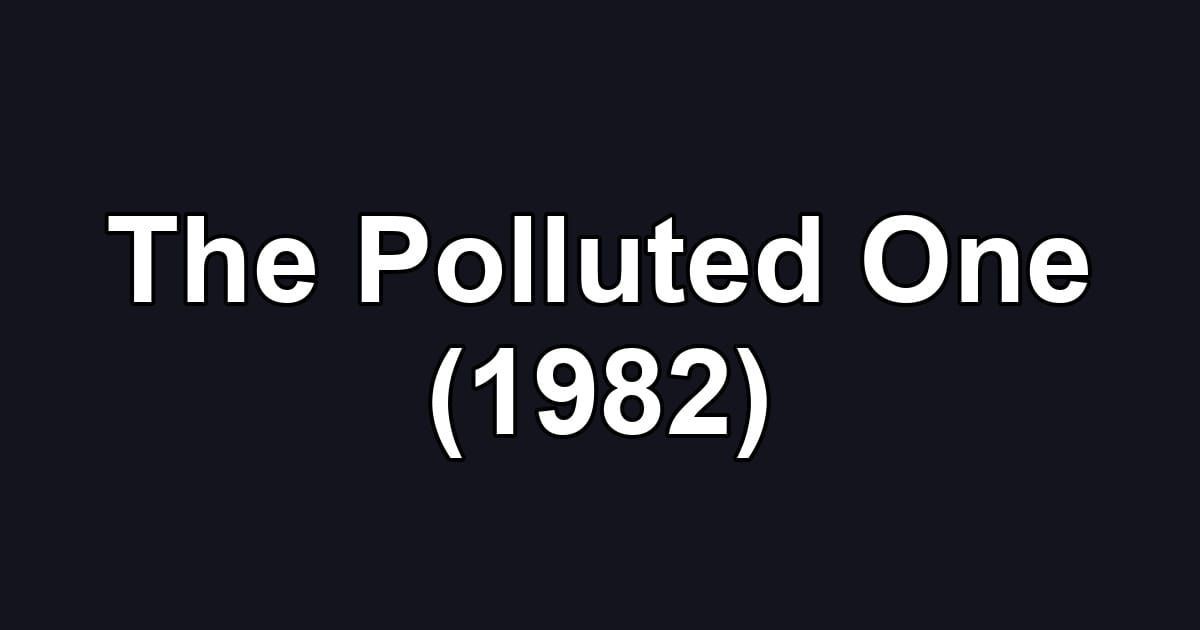 The Polluted One (1982)