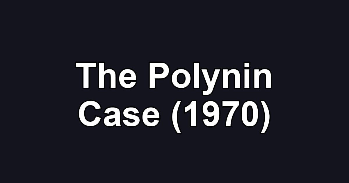 The Polynin Case (1970)