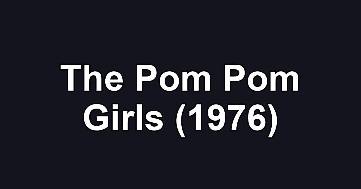 The Pom Pom Girls (1976)
