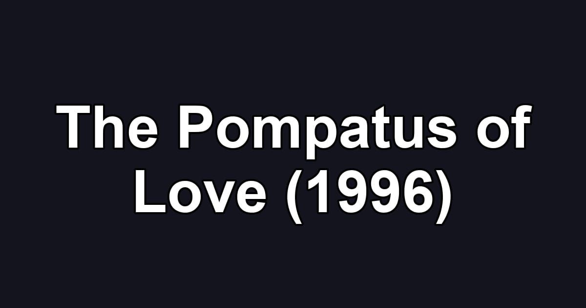 The Pompatus of Love (1996)
