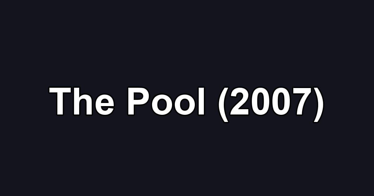 The Pool (2007)