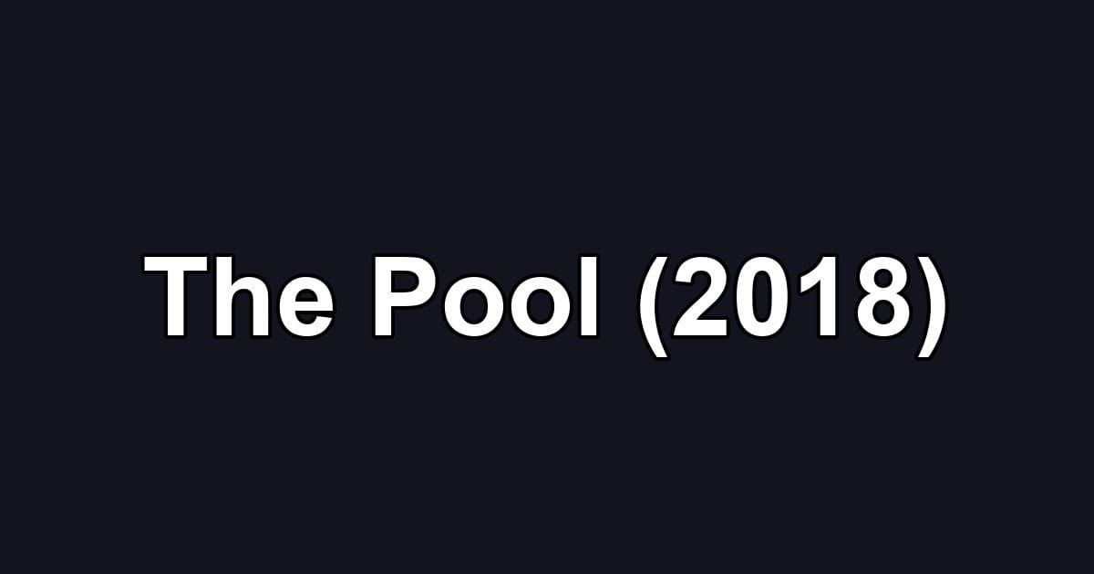 The Pool (2018)