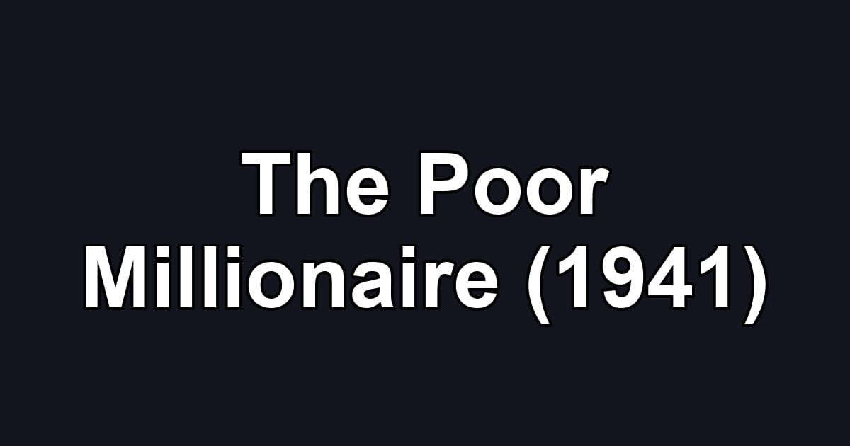 The Poor Millionaire (1941)