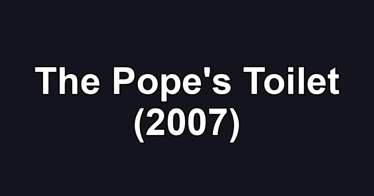 The Pope's Toilet (2007)