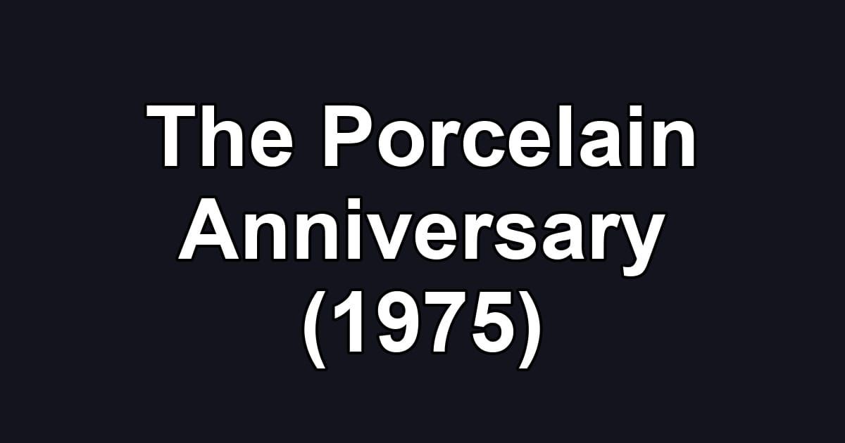 The Porcelain Anniversary (1975)
