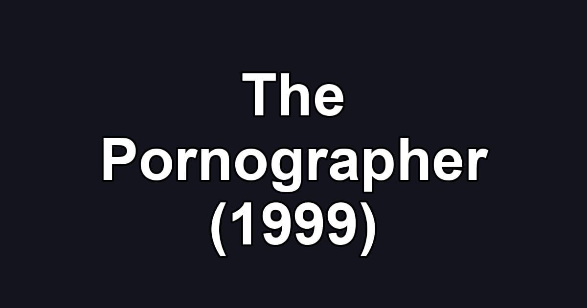 The Pornographer (1999)