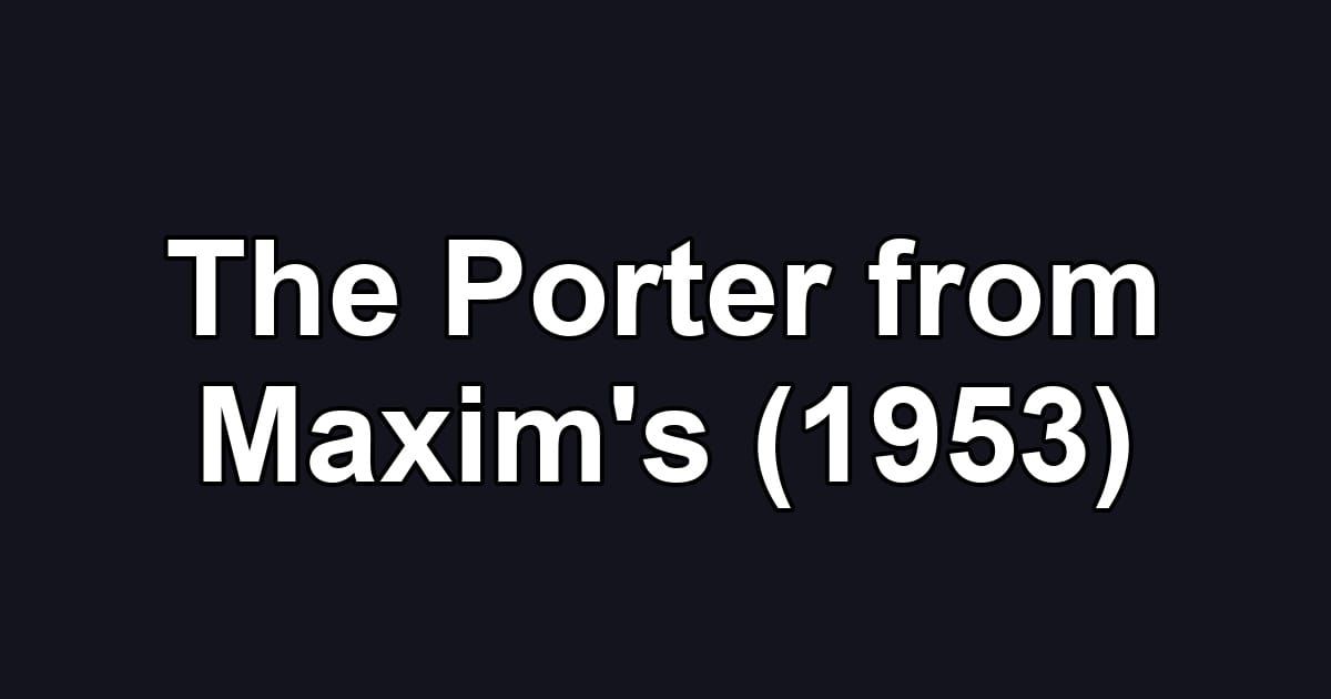 The Porter from Maxim's (1953)