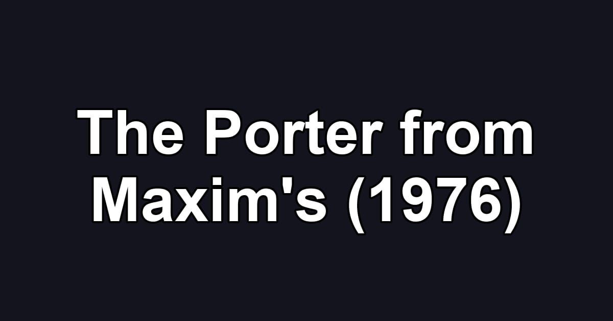 The Porter from Maxim's (1976)