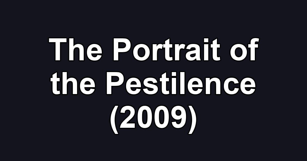 The Portrait of the Pestilence (2009)