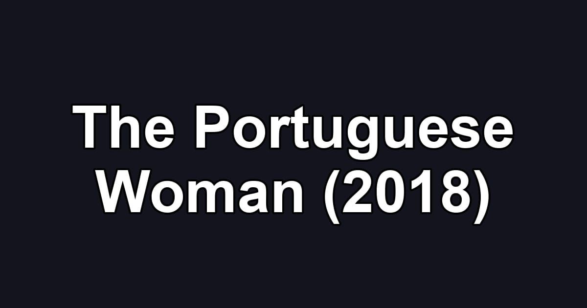 The Portuguese Woman (2018)