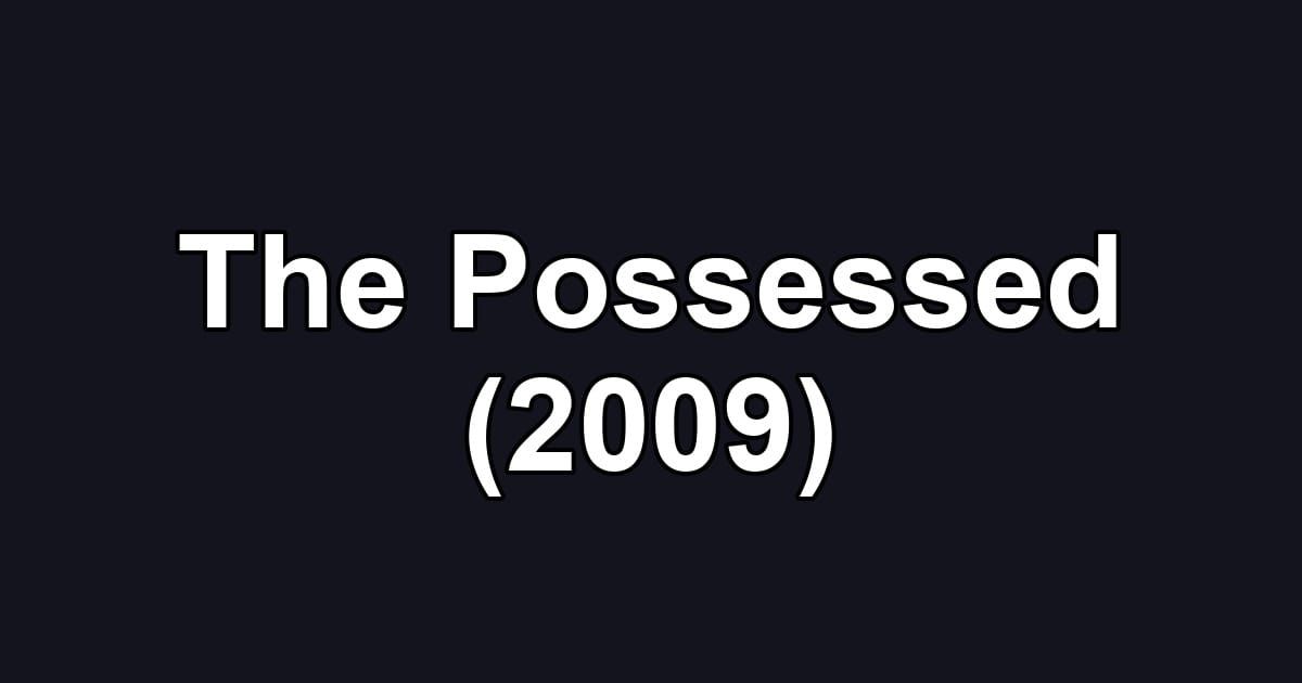 The Possessed (2009)