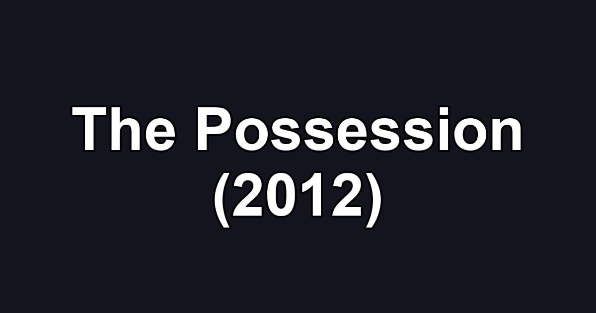 The Possession (2012)