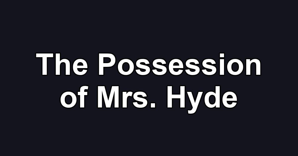 The Possession of Mrs. Hyde