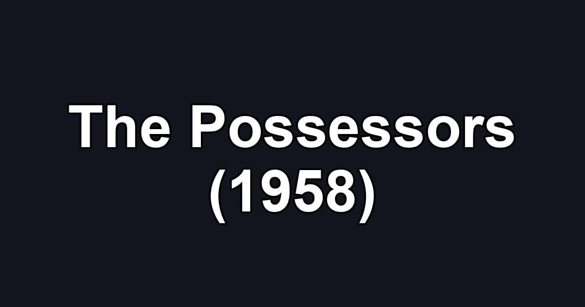 The Possessors (1958)
