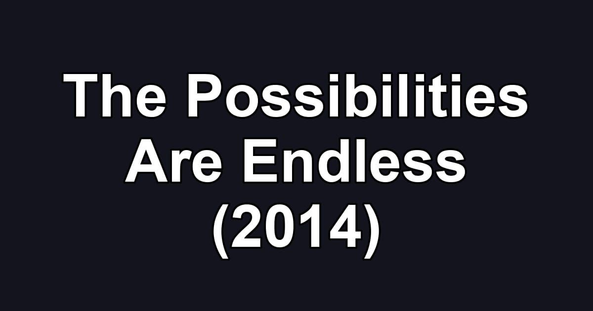 The Possibilities Are Endless (2014)